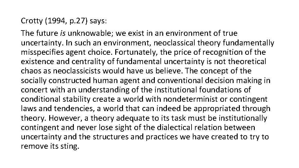 Crotty (1994, p. 27) says: The future is unknowable; we exist in an environment