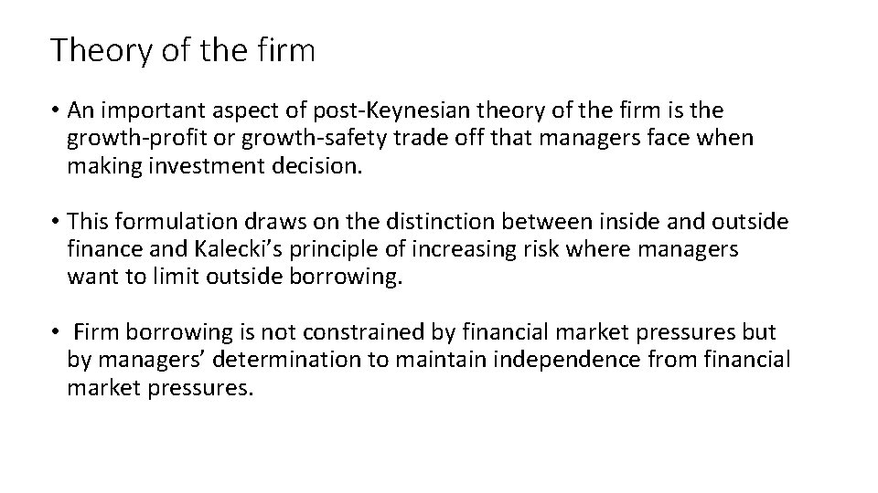 Theory of the firm • An important aspect of post-Keynesian theory of the firm