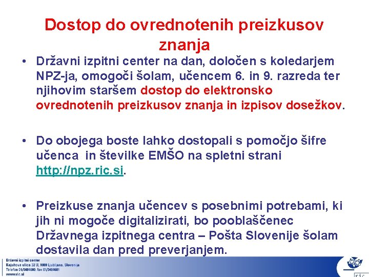 Dostop do ovrednotenih preizkusov znanja • Državni izpitni center na dan, določen s koledarjem