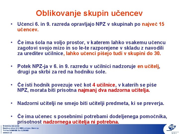 Oblikovanje skupin učencev • Učenci 6. in 9. razreda opravljajo NPZ v skupinah po Oblikovanje skupin učencev • Učenci 6. in 9. razreda opravljajo NPZ v skupinah po