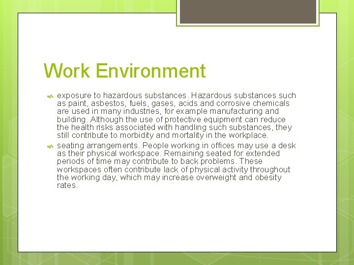 Work Environment exposure to hazardous substances. Hazardous substances such as paint, asbestos, fuels, gases,