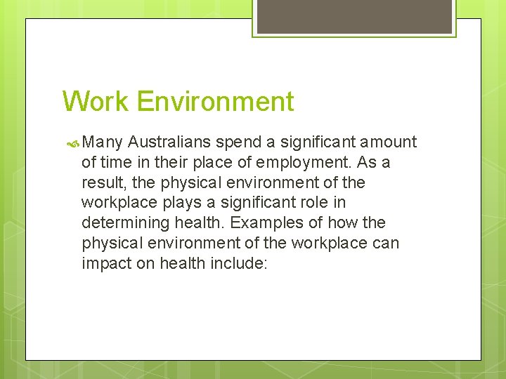Work Environment Many Australians spend a significant amount of time in their place of