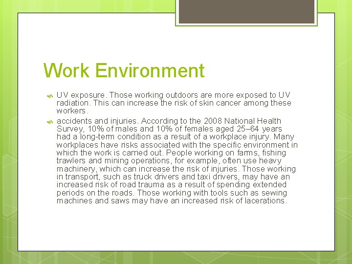 Work Environment UV exposure. Those working outdoors are more exposed to UV radiation. This