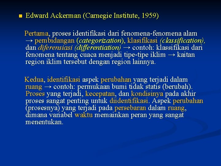 n Edward Ackerman (Carnegie Institute, 1959) Pertama, proses identifikasi dari fenomena-fenomena alam → pembidangan