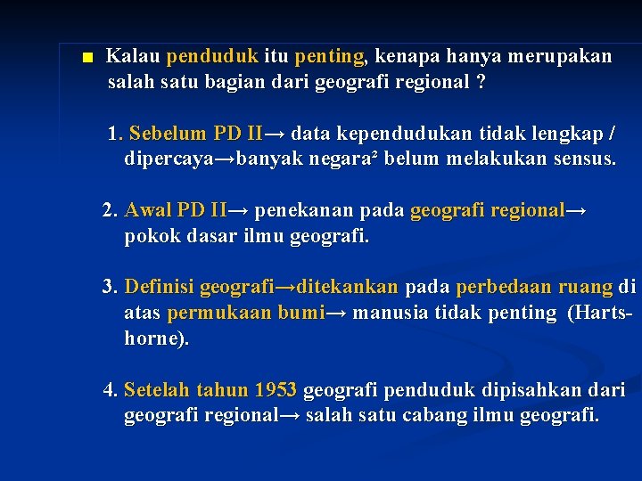 ■ Kalau penduduk itu penting, kenapa hanya merupakan salah satu bagian dari geografi regional