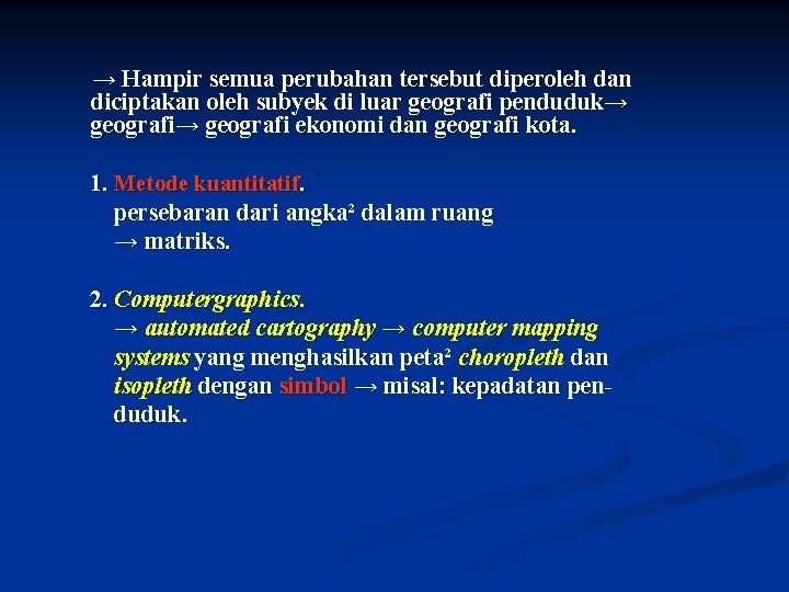 → Hampir semua perubahan tersebut diperoleh dan diciptakan oleh subyek di luar geografi penduduk→