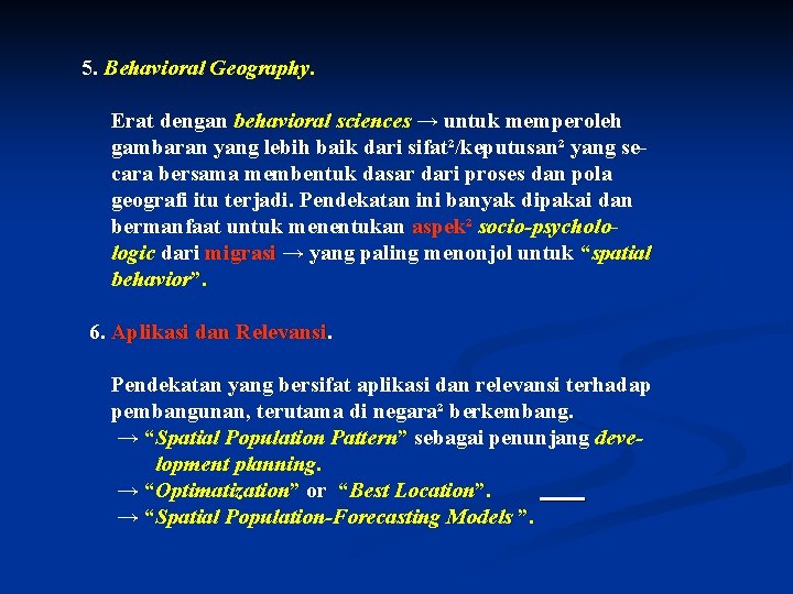 5. Behavioral Geography. Erat dengan behavioral sciences → untuk memperoleh gambaran yang lebih baik