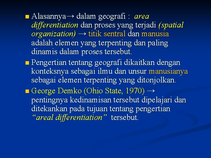 Alasannya→ dalam geografi : area differentiation dan proses yang terjadi (spatial organization) → titik