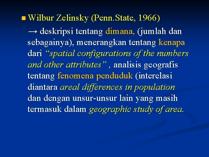 n Wilbur Zelinsky (Penn. State, 1966) → deskripsi tentang dimana, (jumlah dan sebagainya), menerangkan