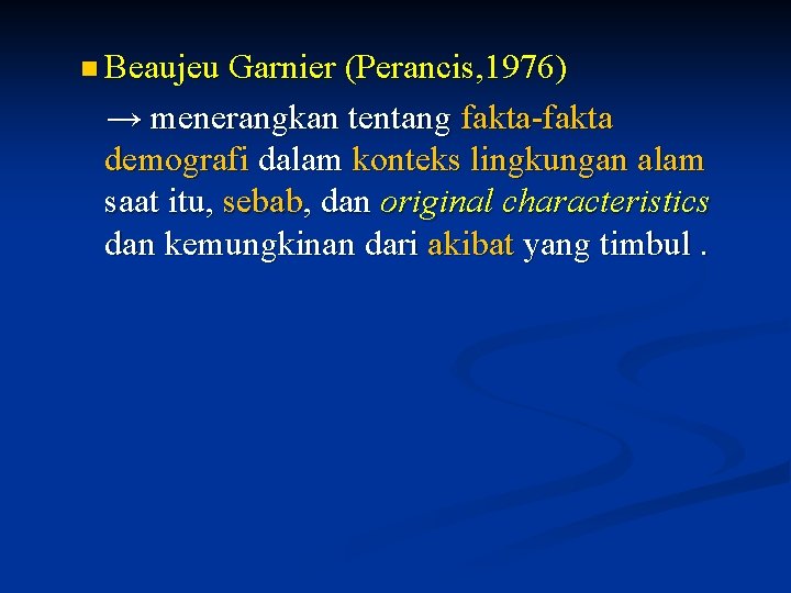 n Beaujeu Garnier (Perancis, 1976) → menerangkan tentang fakta-fakta demografi dalam konteks lingkungan alam