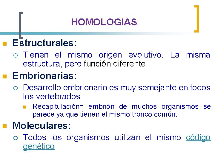 HOMOLOGIAS n Estructurales: ¡ n Tienen el mismo origen evolutivo. La misma estructura, pero