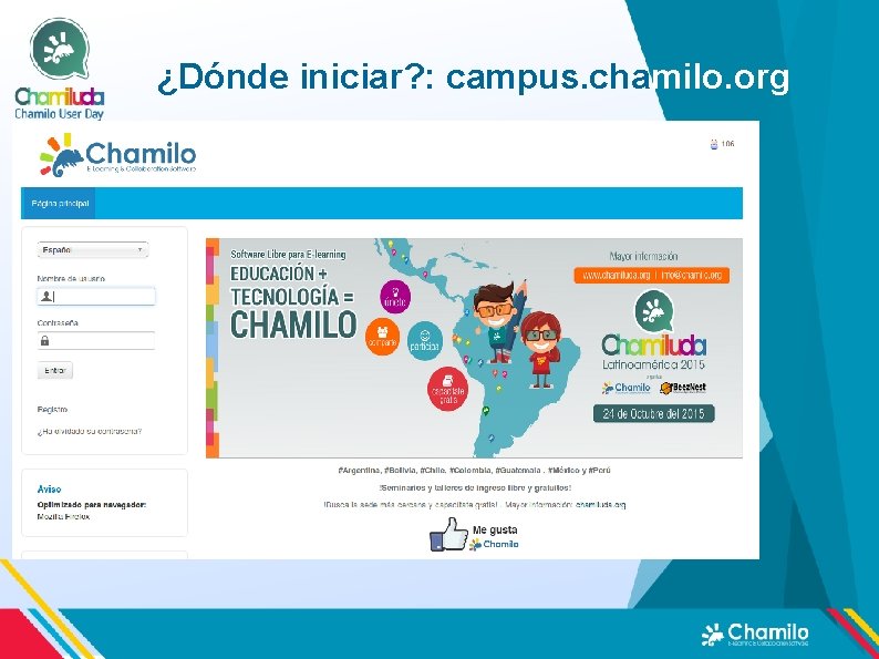 ¿Dónde iniciar? : campus. chamilo. org ¿Dónde iniciar? : campus. chamilo. org