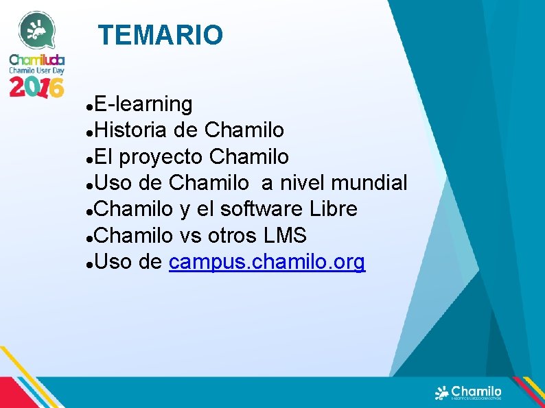 TEMARIO E-learning Historia de Chamilo El proyecto Chamilo Uso de Chamilo a nivel mundial TEMARIO E-learning Historia de Chamilo El proyecto Chamilo Uso de Chamilo a nivel mundial