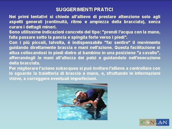 SUGGERIMENTI PRATICI Nei primi tentativi si chiede all'allievo di prestare attenzione solo agli aspetti