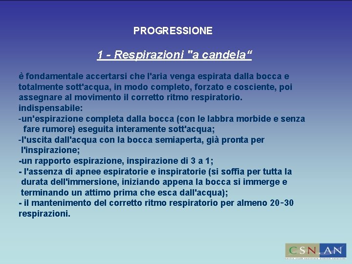 PROGRESSIONE 1 - Respirazioni "a candela“ è fondamentale accertarsi che l'aria venga espirata dalla