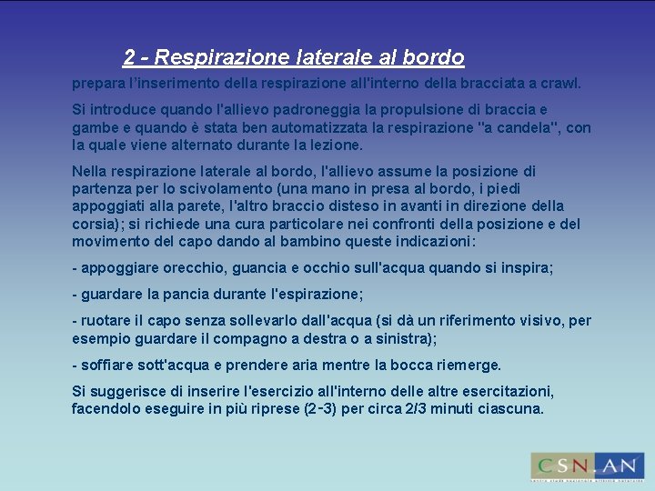 2 - Respirazione laterale al bordo prepara l’inserimento della respirazione all'interno della bracciata a