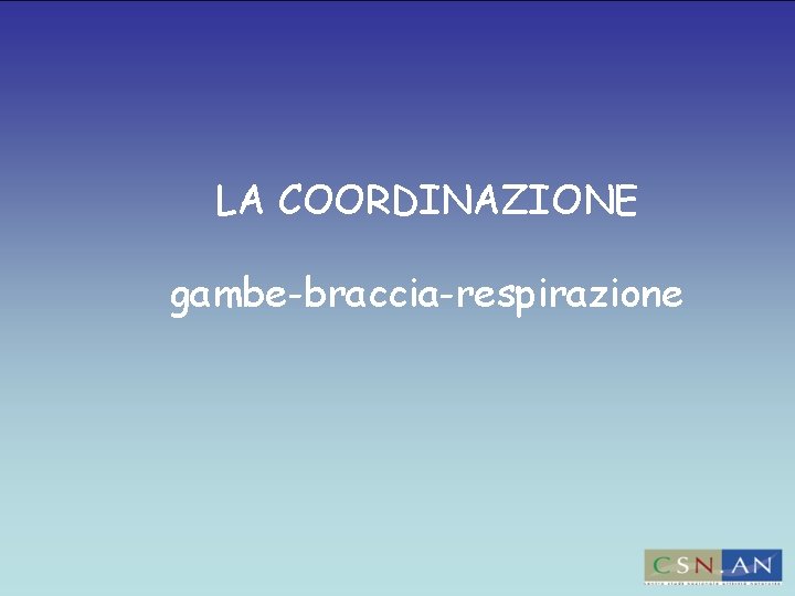 LA COORDINAZIONE gambe-braccia-respirazione 