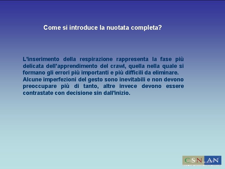 Come si introduce la nuotata completa? L'inserimento della respirazione rappresenta la fase più delicata