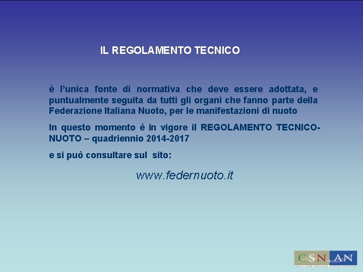 IL REGOLAMENTO TECNICO è l’unica fonte di normativa che deve essere adottata, e puntualmente