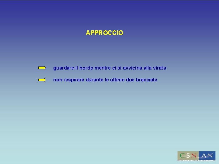 APPROCCIO guardare il bordo mentre ci si avvicina alla virata non respirare durante le