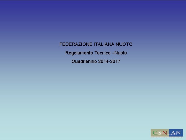 FEDERAZIONE ITALIANA NUOTO Regolamento Tecnico –Nuoto Quadriennio 2014 -2017 