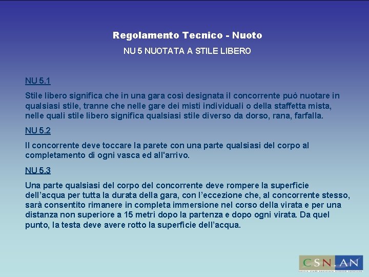Regolamento Tecnico - Nuoto NU 5 NUOTATA A STILE LIBERO NU 5. 1 Stile