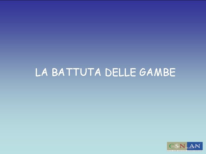 LA BATTUTA DELLE GAMBE 