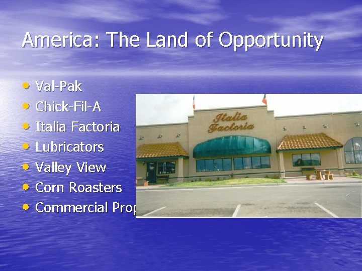 America: The Land of Opportunity • Val-Pak • Chick-Fil-A • Italia Factoria • Lubricators