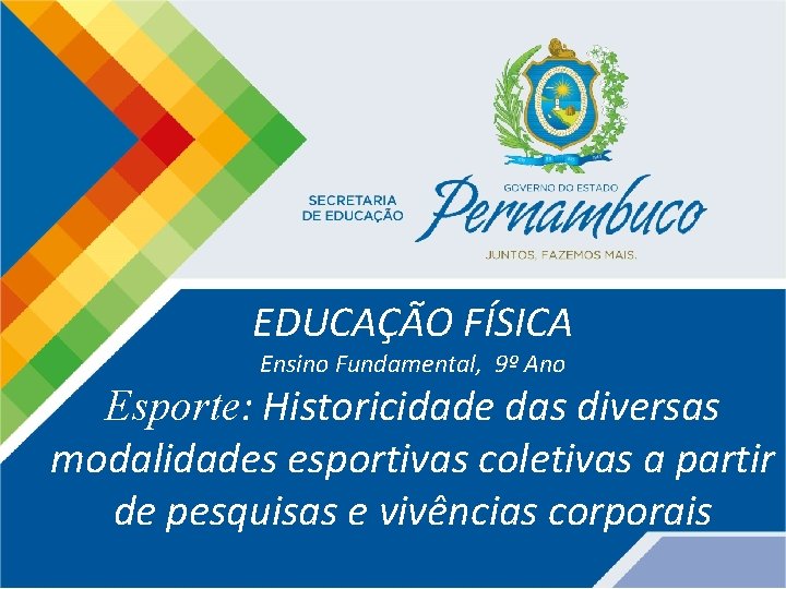 EDUCAÇÃO FÍSICA Ensino Fundamental, 9º Ano Esporte: Historicidade das diversas modalidades esportivas coletivas a