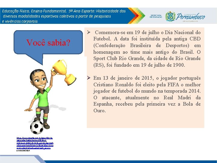 Educação Física, Ensino Fundamental, 9º Ano Esporte: Historicidade das diversas modalidades esportivas coletivas a