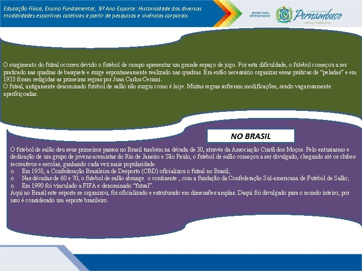 Educação Física, Ensino Fundamental, 9º Ano Esporte: Historicidade das diversas modalidades esportivas coletivas a