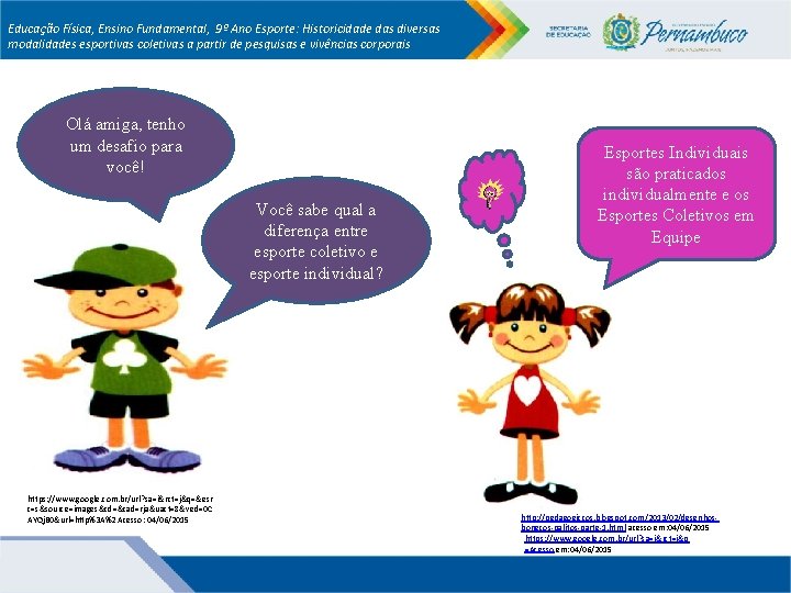Educação Física, Ensino Fundamental, 9º Ano Esporte: Historicidade das diversas modalidades esportivas coletivas a