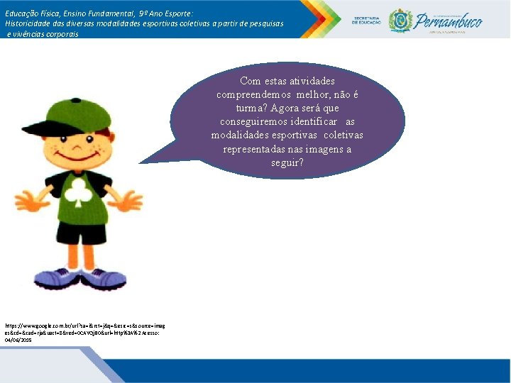 Educação Física, Ensino Fundamental, 9º Ano Esporte: Historicidade das diversas modalidades esportivas coletivas a