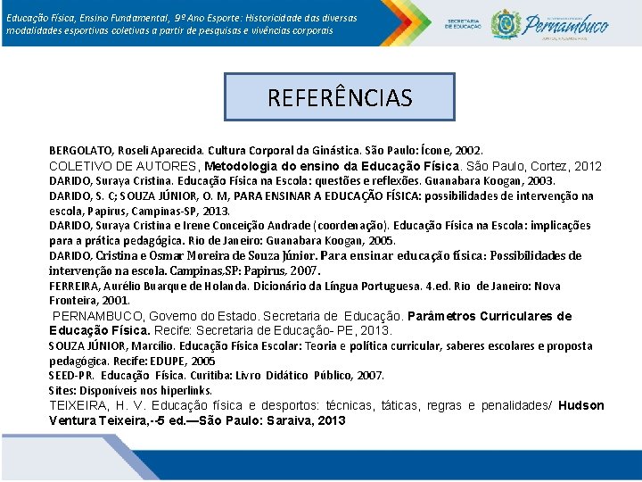 Educação Física, Ensino Fundamental, 9º Ano Esporte: Historicidade das diversas modalidades esportivas coletivas a