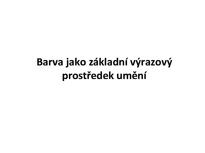 Barva jako základní výrazový prostředek umění 