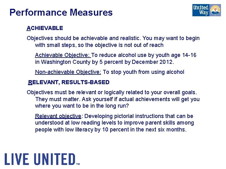 Performance Measures ACHIEVABLE Objectives should be achievable and realistic. You may want to begin