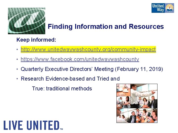 Finding Information and Resources Keep informed: • http: //www. unitedwaywashcounty. org/community-impact • https: //www.
