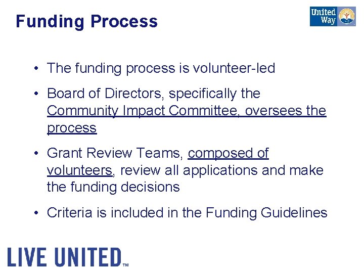 Funding Process • The funding process is volunteer-led • Board of Directors, specifically the