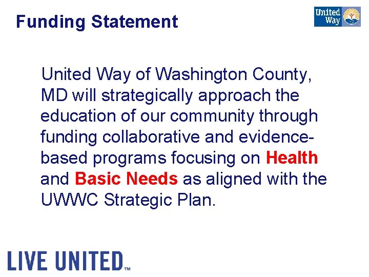 Funding Statement United Way of Washington County, MD will strategically approach the education of