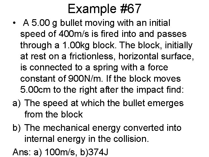 Example #67 • A 5. 00 g bullet moving with an initial speed of