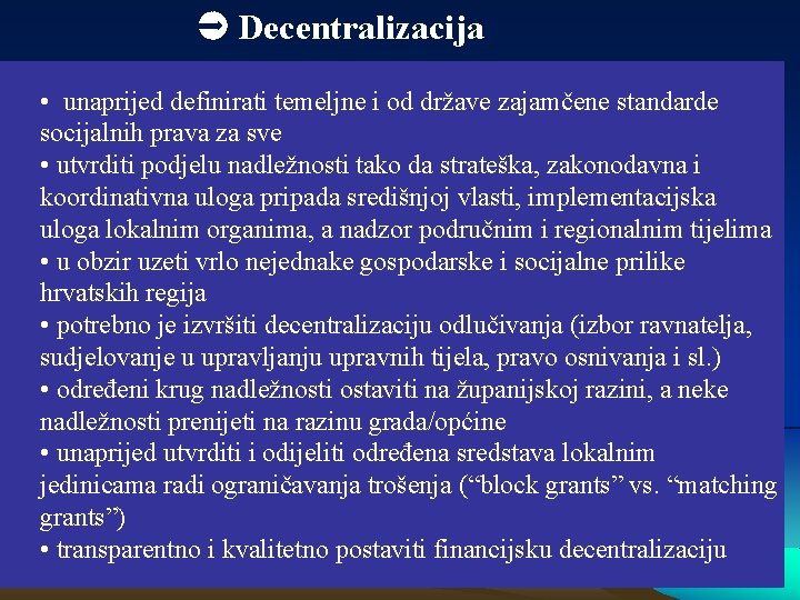  Decentralizacija • unaprijed definirati temeljne i od države zajamčene standarde socijalnih prava za