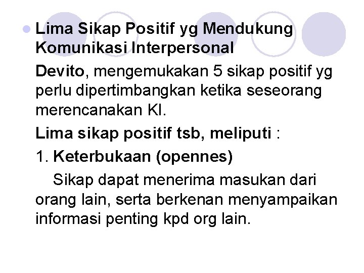 l Lima Sikap Positif yg Mendukung Komunikasi Interpersonal Devito, mengemukakan 5 sikap positif yg l Lima Sikap Positif yg Mendukung Komunikasi Interpersonal Devito, mengemukakan 5 sikap positif yg