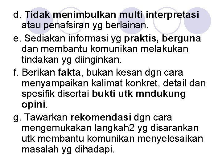 d. Tidak menimbulkan multi interpretasi atau penafsiran yg berlainan. e. Sediakan informasi yg praktis,