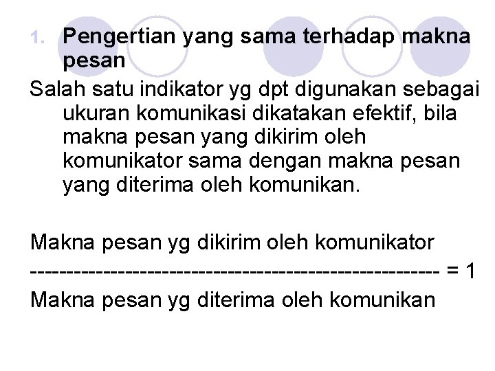 Pengertian yang sama terhadap makna pesan Salah satu indikator yg dpt digunakan sebagai ukuran Pengertian yang sama terhadap makna pesan Salah satu indikator yg dpt digunakan sebagai ukuran