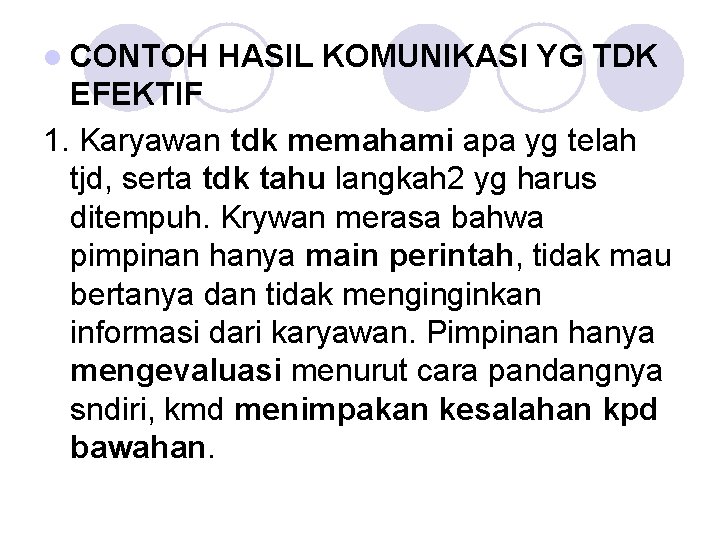 l CONTOH HASIL KOMUNIKASI YG TDK EFEKTIF 1. Karyawan tdk memahami apa yg telah