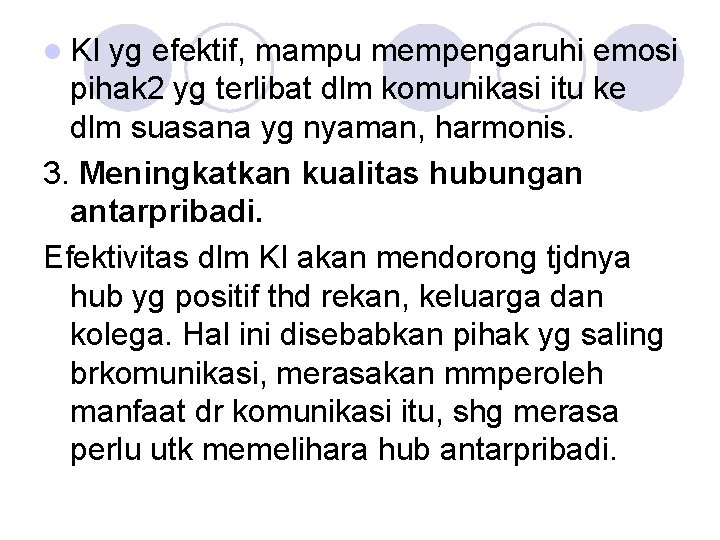 l KI yg efektif, mampu mempengaruhi emosi pihak 2 yg terlibat dlm komunikasi itu