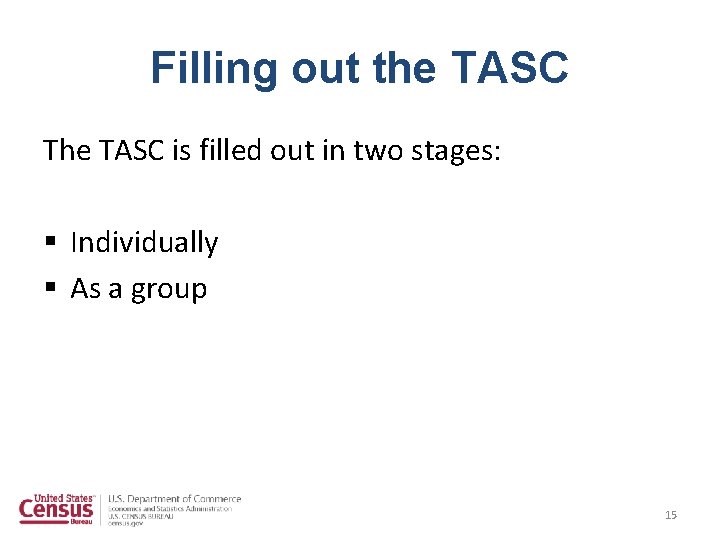 Filling out the TASC The TASC is filled out in two stages: § Individually