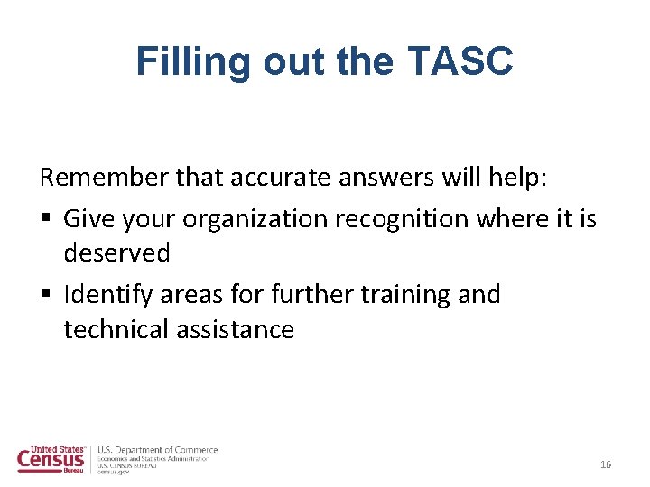 Filling out the TASC Remember that accurate answers will help: § Give your organization Filling out the TASC Remember that accurate answers will help: § Give your organization