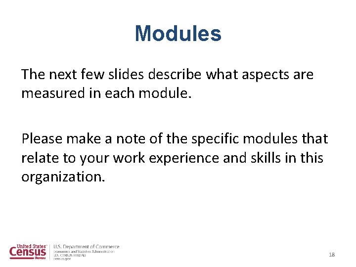 Modules The next few slides describe what aspects are measured in each module. Please