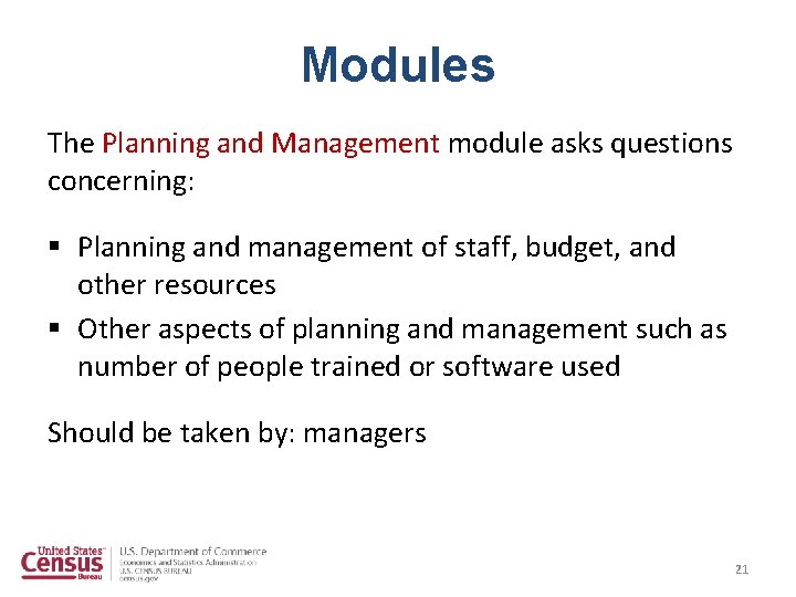 Modules The Planning and Management module asks questions concerning: § Planning and management of Modules The Planning and Management module asks questions concerning: § Planning and management of
